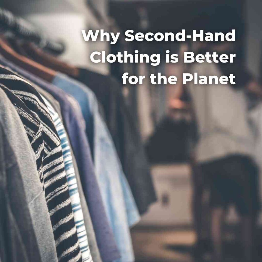 Why Second-Hand Clothing is Better for the Planet